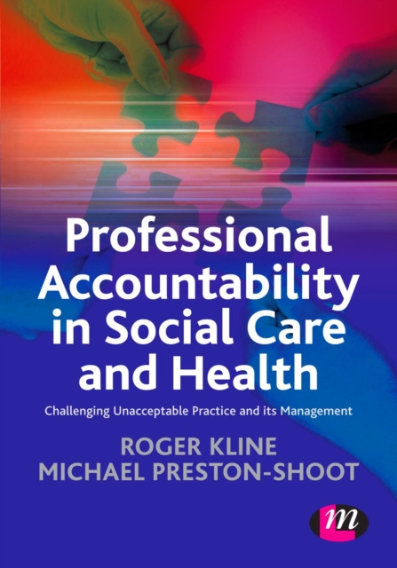 Professional Accountability in Social Care and Health : Challenging unacceptable practice and its management, EPUB eBook