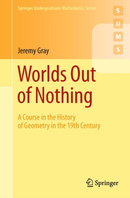 Worlds Out of Nothing : A Course in the History of Geometry in the 19th Century, PDF eBook