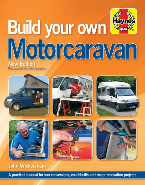 Build Your Own Motorcaravan (2nd Edition) : A practical manual for van conversions, coachbuilts and major renovation projects, Hardback Book