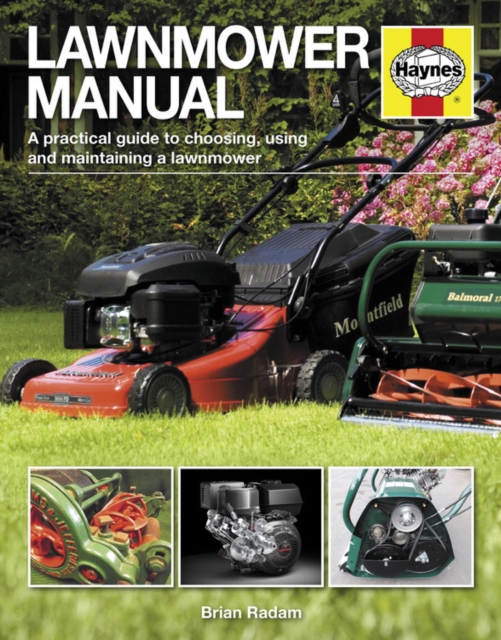 Lawnmower Manual : A practical guide to choosing, using and maintaining a lawnmower, Hardback Book