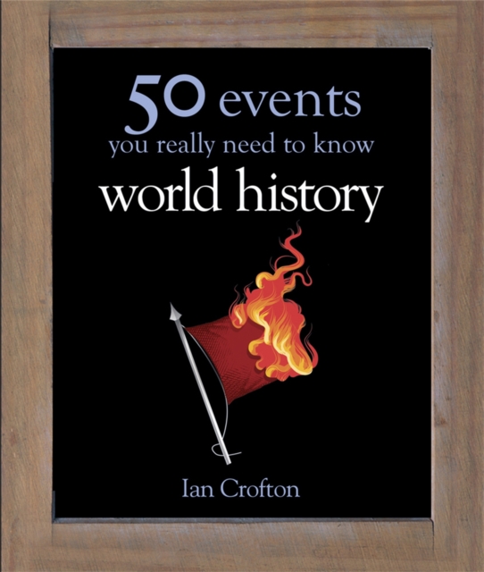 World History : 50 Events You Really Need to Know, Hardback Book