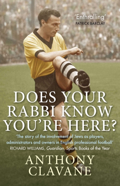 Does Your Rabbi Know You're Here? : The Story of English Football's Forgotten Tribe, EPUB eBook