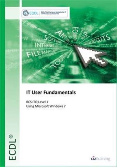 ECDL IT User Fundamentals Using Windows 7 (BCS ITQ Level 1), Spiral bound Book