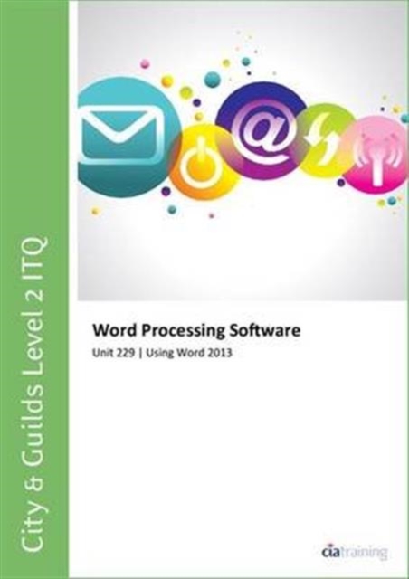 City & Guilds Level 2 ITQ - Unit 229 - Word Processing Software Using Microsoft Word 2013, Spiral bound Book