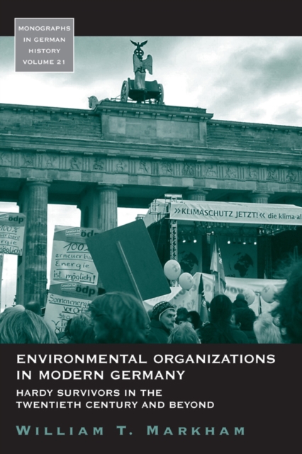 Environmental Organizations in Modern Germany : Hardy Survivors in the Twentieth Century and Beyond, EPUB eBook