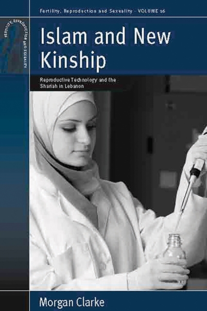 Islam and New Kinship : Reproductive Technology and the Shariah in Lebanon, Paperback / softback Book