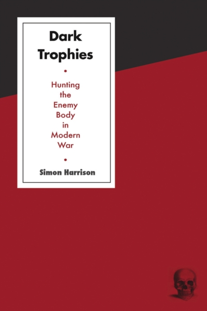 Dark Trophies : Hunting and the Enemy Body in Modern War, EPUB eBook
