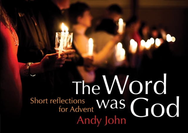 The Word was God : Short reflections for Advent, Paperback / softback Book