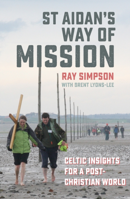 St Aidan's Way of Mission : Celtic Insights for a Post-Christian World, Paperback / softback Book