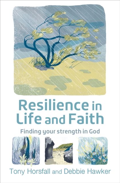 Resilience in Life and Faith : Finding your strength in God, Paperback / softback Book