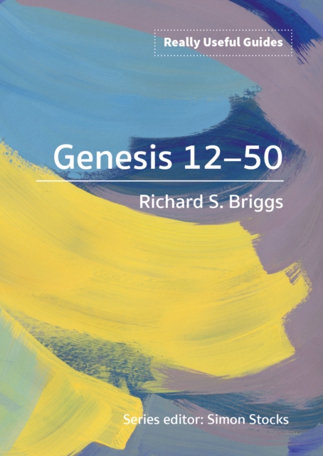 Really Useful Guides: Genesis 12-50, Paperback / softback Book