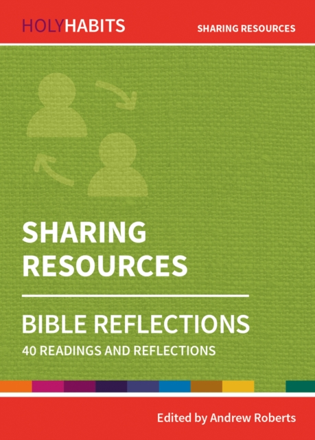 Holy Habits Bible Reflections: Sharing Resources : 40 readings and reflections, Paperback / softback Book
