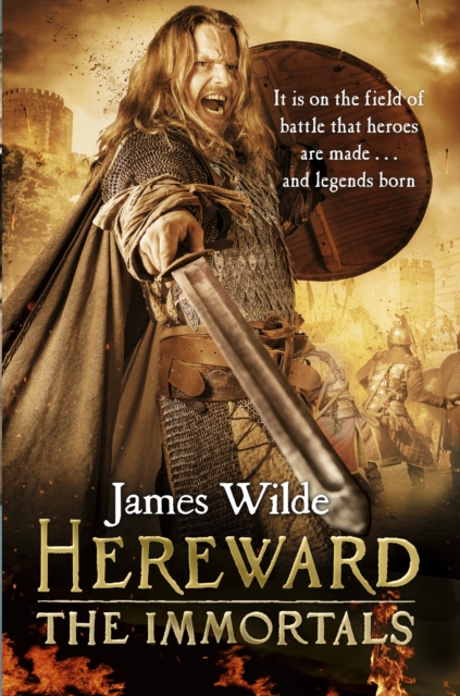 Hereward: The Immortals : (The Hereward Chronicles: book 5): An adrenalin-fuelled, gripping and bloodthirsty historical adventure set in Norman England you won’t be able to put down, Paperback / softback Book
