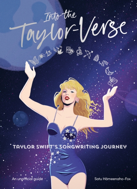 Into the Taylor-Verse : Taylor Swift’s Songwriting Journey, Hardback Book
