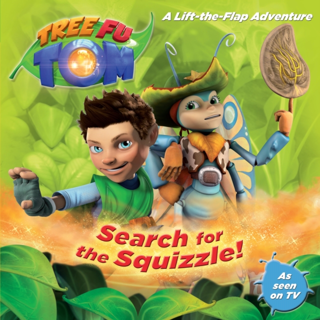 Tree Fu Tom: Search for the Squizzle! : A Lift-The-Flap Adventure, Paperback Book