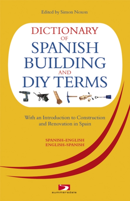 Dictionary of Spanish Building Terms : With an Introduction to Construction and Renovation in Spain, EPUB eBook