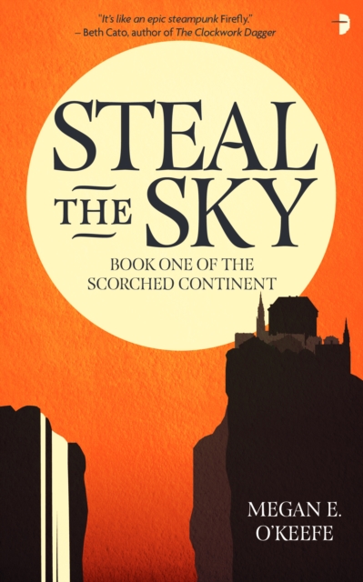 Steal the Sky : A SCORCHED CONTINENT NOVEL, Paperback / softback Book