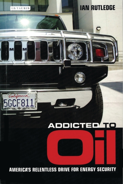 Addicted to Oil : America'S Relentless Drive for Energy Security, PDF eBook