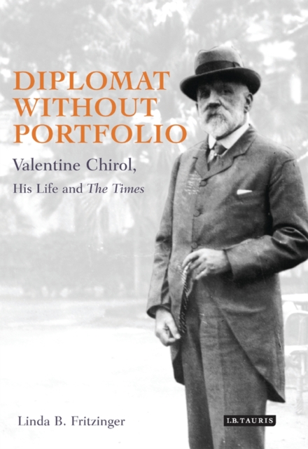 Diplomat without Portfolio : Valentine Chirol, His Life and 'the Times', PDF eBook