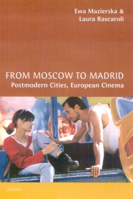 From Moscow to Madrid : Postmodern Cities, European Cinema, PDF eBook