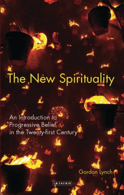 The New Spirituality : An Introduction to Progressive Belief in the Twenty-First Century, PDF eBook