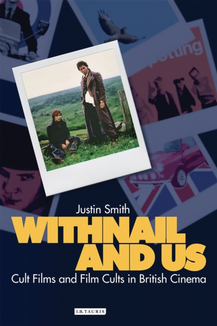 Withnail and Us : Cult Films and Film Cults in British Cinema, PDF eBook