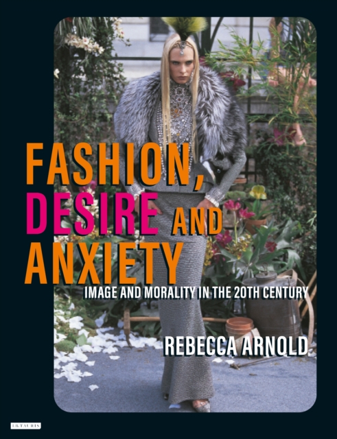 Fashion, Desire and Anxiety : Image and Morality in the Twentieth Century, PDF eBook