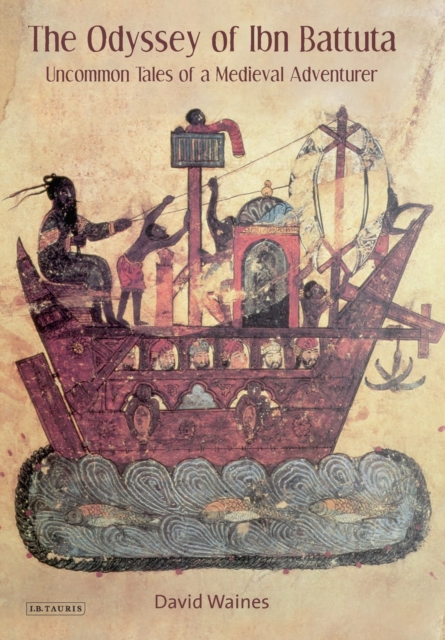 The Odyssey of Ibn Battuta : Uncommon Tales of a Medieval Adventurer, PDF eBook