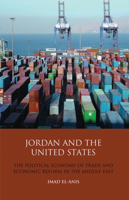 Jordan and the United States : The Political Economy of Trade and Economic Reform in the Middle East, PDF eBook