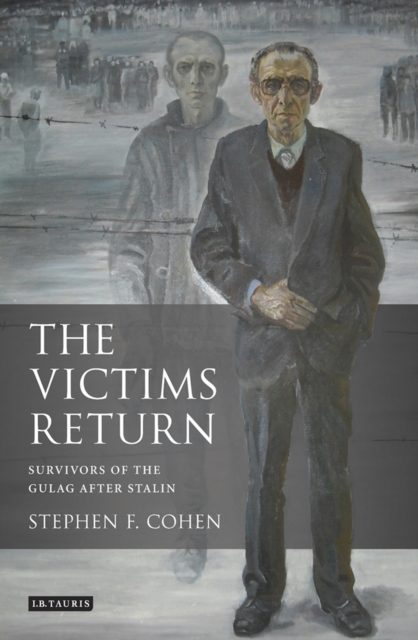 The Victims Return : Survivors of the Gulag After Stalin, PDF eBook