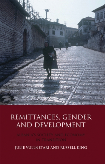Remittances, Gender and Development : Albania'S Society and Economy in Transition, PDF eBook