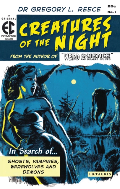 Creatures of the Night : In Search of Ghosts, Vampires, Werewolves and Demons, PDF eBook