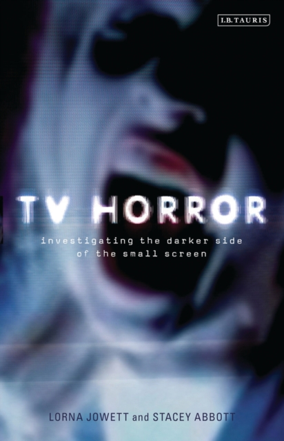 TV Horror : Investigating the Darker Side of the Small Screen, PDF eBook