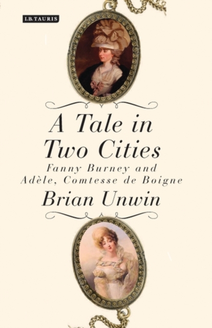 A Tale in Two Cities : Fanny Burney and AdeLe, Comtesse De Boigne, PDF eBook