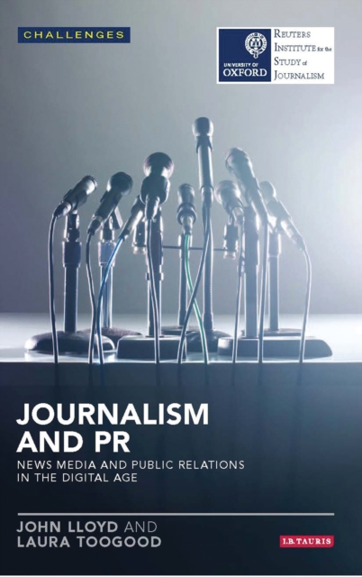Journalism and PR : News Media and Public Relations in the Digital Age, PDF eBook