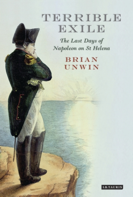 Terrible Exile : The Last Days of Napoleon on St Helena, EPUB eBook