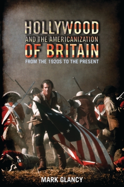 Hollywood and the Americanization of Britain : From the 1920s to the Present, EPUB eBook