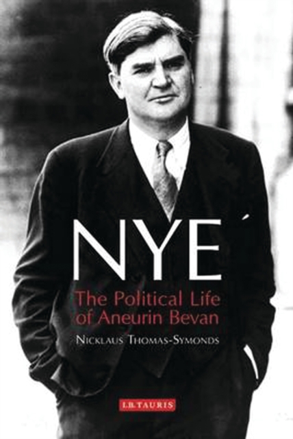 NYE : The Political Life of Aneurin Bevan, EPUB eBook