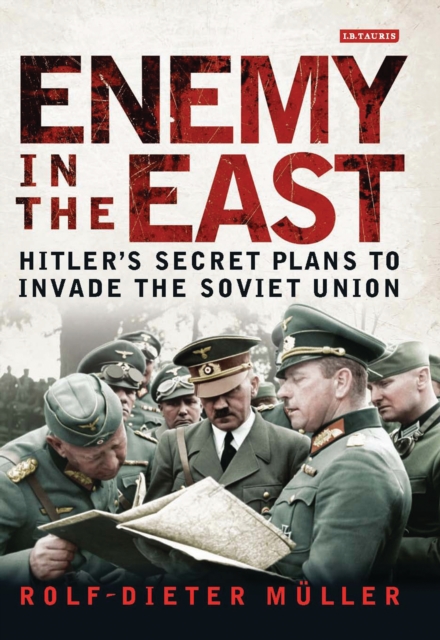 Enemy in the East : Hitler'S Secret Plans to Invade the Soviet Union, EPUB eBook