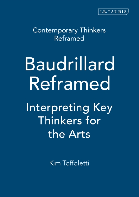Baudrillard Reframed : Interpreting Key Thinkers for the Arts, EPUB eBook