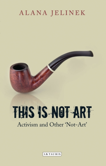 This is Not Art : Activism and Other 'Not-Art', EPUB eBook