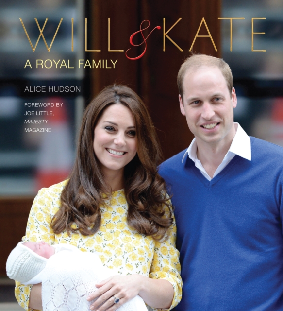 Will & Kate : A Royal Family, Hardback Book