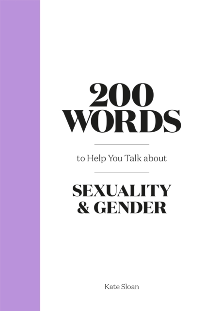 200 Words to Help you Talk about Sexuality & Gender, Hardback Book