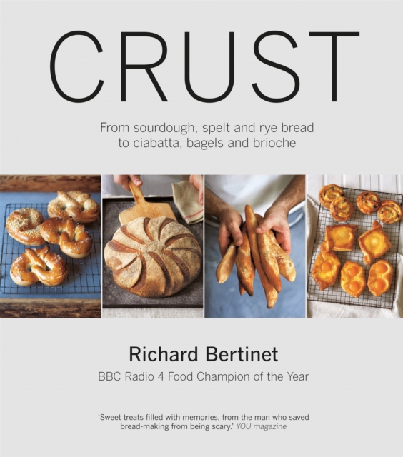 Crust : From Sourdough, Spelt and Rye Bread to Ciabatta, Bagels and Brioche. BBC Radio 4 Food Champion of the Year, Paperback / softback Book