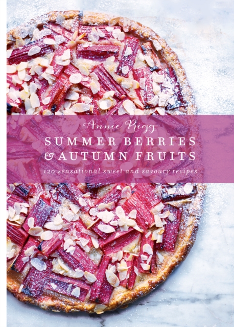 Summer Berries & Autumn Fruits: 120 sensational sweet & savoury recipes, Hardback Book
