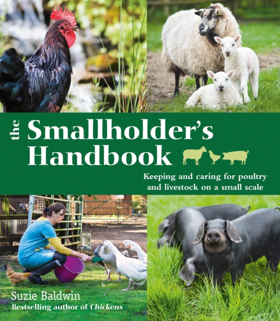The Smallholder's Handbook: Keeping & caring for poultry & livestock on a small scale, EPUB eBook