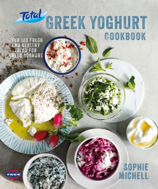 Total Greek Yoghurt Cookbook: Over 120 fresh and healthy ideas for Greek yoghurt, EPUB eBook