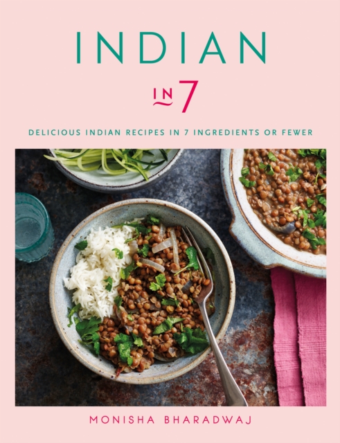 Indian in 7 : Delicious Indian recipes in 7 ingredients or fewer, EPUB eBook