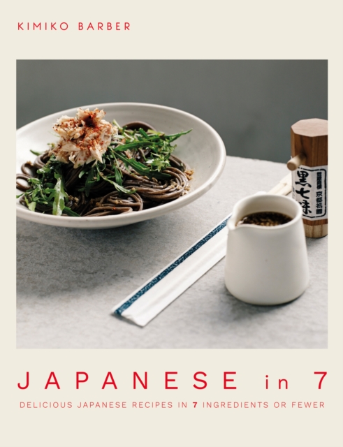 Japanese in 7 : Delicious Japanese recipes in 7 ingredients or fewer, EPUB eBook