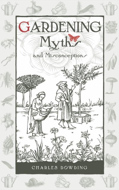 Gardening Myths and Misconceptions, Hardback Book